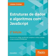 Estruturas De Dados E Algoritmos Com Javascript - 2ª Edição - 2ª Ed.