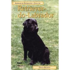Livro - Guia Do Retriever Do Labrador: Animais De Estimação