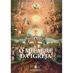 O Milagre da Igreja (A.-D. Sertillanges) - Ecclesiae