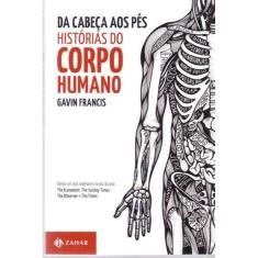 Da Cabeca Aos Pes: Historias Do Corpo Humano