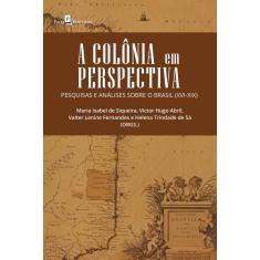 A Colônia em Perspectiva: Pesquisas e Análises sobre o Brasil (xvi-xix)