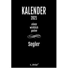 Kalender 2021 für Segler/Seglerin: Wochenplaner/Tagebuch/Journal für das ganze Jahr: Platz für Notizen, Planung/Planungen/Planer, Erinnerungen und Sprüche_
