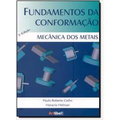 Fundamentos Da Conformação Mecânica Dos Metais - Artliber Editora