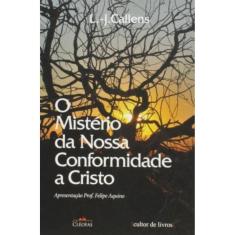 Mistério Da Nossa Conformidade A Cristo