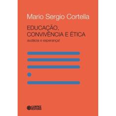 Educação, convivência e ética - audácia e esperança!