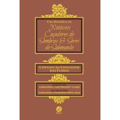 Livro - Uma história de notáveis caçadores de sombras e seres do submundo: Contada na linguagem das flores