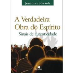 A Verdadeira Obra Do Espírito  Jonathan Edwards