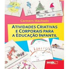 Livro Atividades Criativas E Corporais Para A Educacao - W.A.K.