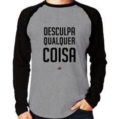 Camiseta Raglan Desculpa Qualquer Coisa Manga Longa - Foca na Moda, Ci