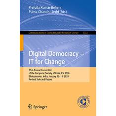 Digital Democracy - It for Change: 53rd Annual Convention of the Computer Society of India, Csi 2020, Bhubaneswar, India, January 16-18, 2020, Revised Selected Papers: 1372