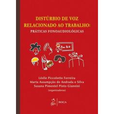 Livro - Distúrbio de Voz Relacionado ao Trabalho - Práticas Fonoaudiol