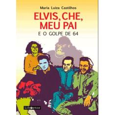 Elvis, Che, Meu Pai E O Golpe De 64 - Libretos