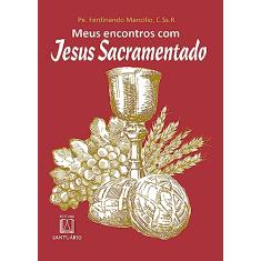 Meus Encontros com Jesus Sacramentado