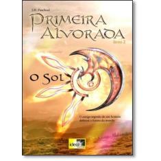 Sol, O - Vol.2 - Trilogia Primeira Alvorada