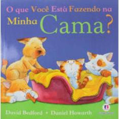 O Que Você Está Fazendo Na Minha Cama?