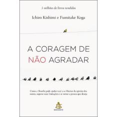 Livro - A coragem de não agradar - Editora Sextante