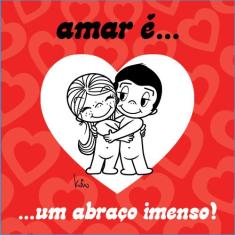 Livro - Amar é... Um abraço imenso!