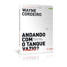Livro Andando Com O Tanque Vazio  Wayne Cordeiro - VIDA 