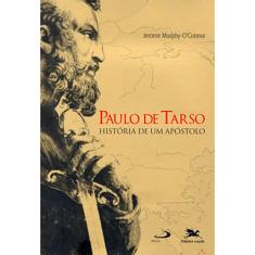 Paulo de Tarso - História de um apóstolo