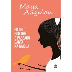 Livro - Eu Sei Por Que O Pássaro Canta Na Gaiola