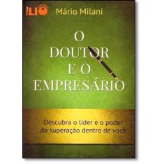 Doutor e o Empresário, O: Descubra o Líder e o Poder da Superação Dent