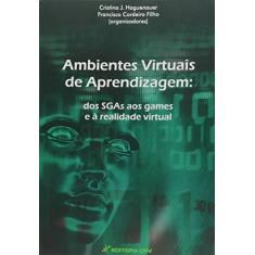 Ambientes virtuais de aprendizagem: dos sistemas de gerenciamento aos games e à realidade virtual