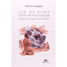 Ler os Atos dos Apóstolos: Estudo da teologia lucana da missão