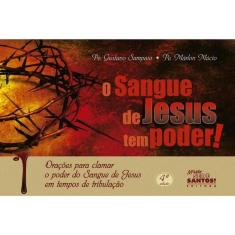 O Sangue De Jesus Tem Poder - Orações Para Clamar O Poder Do Sangue De Jesus Em Tempos De Tribulação