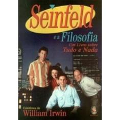 Seinfeld E A Filosofia - Um Livro Sobre Tudo E Nada