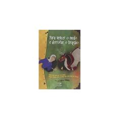 Para Vencer O Medo E Derrotar O Dragão