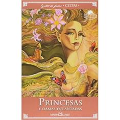 Princesas E damas encantadas - col. contos de fadas celtas