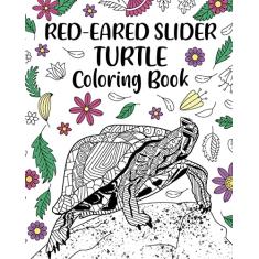 Red-Eared Slider Turtle Coloring Book: Adult Crafts & Hobbies Coloring Books, Floral Mandala Coloring Pages