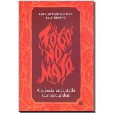 Fogo no Mato - A Ciência Encantada da Macumbas - MORULA EDITORA