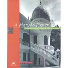 Livro - Mansão Figner - O ecletismo e a casa burguesa