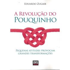 Revolucao Do Pouquinho, A