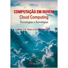 Computação em Nuvem - Cloud Computing: Tecnologias e Estratégias