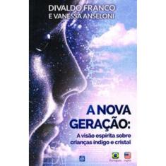 a Nova Geração - a Visão Espírita Sobre Crianças Índigo e Cristal