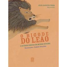 Livro - Bigode Do Leao E Outros Contos Do Mundo Inteiro