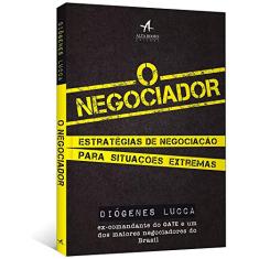 O Negociador: Estratégias de Negociação Para Situações Extremas