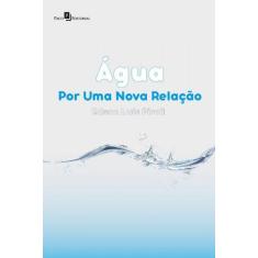 Agua - por uma nova relacao - ESPACO EDITORIAL