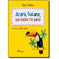 Livro - Arara, tucano: bordados no pano