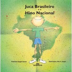 Livro - Juca Brasileiro E O Hino Nacional