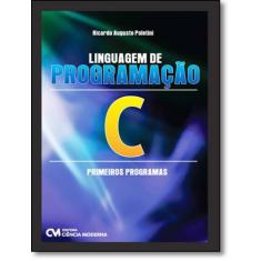 Livro - Linguagem De Programacao C - Primeiros Programas - CIENCIA MOD