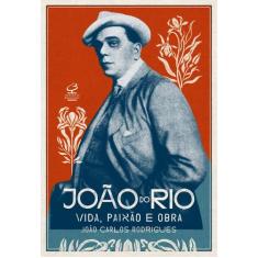 Livro - João do Rio: Vida, paixão e obra