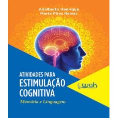 Livro Atividades Para Estimulacao Cognitiva - W.A.K.