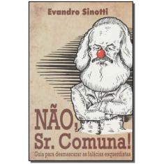 Nao, Sr. Comuna - Desmascarando Fal. Esquerdistas - SINOTTI EDITORA, 3