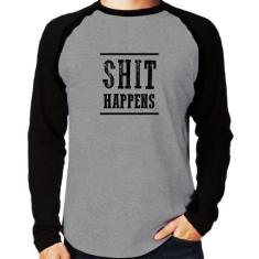 Camiseta Raglan Shit Happens Manga Longa - Foca na Moda, Cinza, Preto,