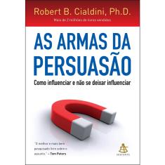 Livro - As armas da persuasão: Como influenciar e não se deixar influenciar