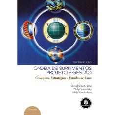 Livro - Cadeia de Suprimentos: Projeto e Gestão: Conceitos, Estratégias e Estudos de Caso