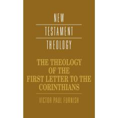 The Theology of the First Letter to the Corinthians